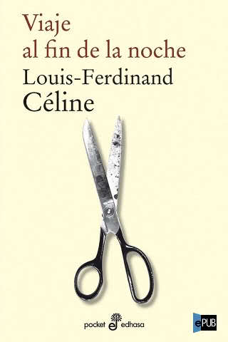 Louis Ferdinand Celine Viaje al final de la noche
