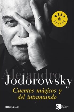 Alejandro Jodorowsky: Cuentos mágicos y del intramundo