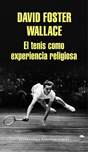 David Foster Wallace: El tenis como experiencia religiosa